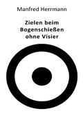 Cover: Zielen beim Bogenschie&szlig;en ohne Visier - epubli