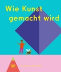 Cover: Wie Kunst gemacht wird - Hatje Cantz Verlag