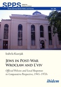 Cover: Jews in Post-War Wroclaw and L'viv: Official Policies and Local Responses in Comparative Perspective, 1945-1970s - ibidem