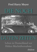 Cover: Die noch guten Zeiten (1905-1932) - ibidem