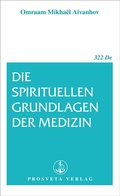 Cover: Die spirituellen Grundlagen der Medizin - Prosveta Deutschland