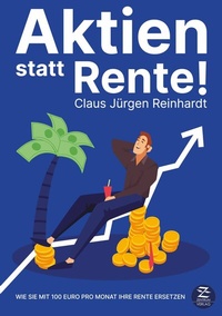 Abbildung von: Aktien statt Rente: Wie Sie mit 100 Euro pro Monat Ihre Rente ersetzen - Zentrum Verlag GbR