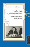 Cover: Althusser, la pol&iacute;tica y la historia - Mi&ntilde;o y D&aacute;vila