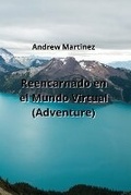 Cover: Reencarnado en el Mundo Virtual (Adventure) - Andrew Martinez