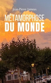 Abbildung von: Métamorphose du monde - Le Lys Bleu Éditions