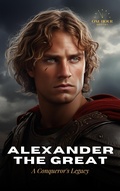 Bild: Alexander The Great: A Conqueror's Legacy - The Biography - One Hour History