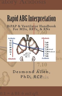 Abbildung von: Rapid ABG Interpretation - BiPAP & Ventilator Handbook For MDs, RRTs, & RNs - Home Desmond Allen