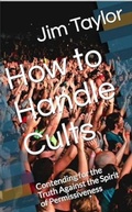Cover: How to Handle Cults: Contending for the Truth Against the Spirit of Permissiveness - Jim Taylor
