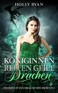 Cover: K&ouml;niginnen reiten geile Drachen (Ein Hauch von Drachenfeuer, #3) - Holly Ryan