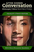 Cover: After Dinner Conversation - Equality Ethics (After Dinner Conversation - Themes, #5) - After Dinner Conversation