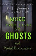 Cover: More True Tales of Ghosts and Weird Encounters - Carolingian Press-Salt 'n' Pepper Books