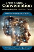 Cover: After Dinner Conversation - Technology Ethics (After Dinner Conversation - Themes, #1) - After Dinner Conversation