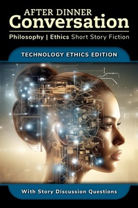 Enlarge image Cover: After Dinner Conversation - Technology Ethics (After Dinner Conversation - Themes, #1) - After Dinner Conversation