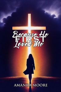 Enlarge image Cover: Because He First Loved Me - Amanda Moore