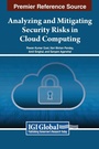 Cover: Analyzing and Mitigating Security Risks in Cloud Computing - IGI Global