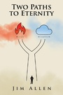 Cover: Two Paths to Eternity - WestBow Press