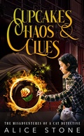 Cover: Cupcakes, Chaos and Clues: The Misadventures of a Cat Detective - Alice Stone