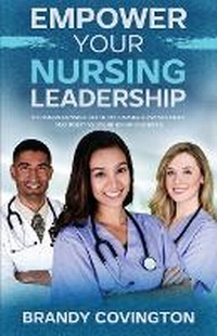 Abbildung von: Empower Your Nursing Leadership - Publishing