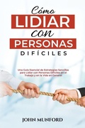 Cover: Como Lidiar con Personas Dificiles - Goodworks Publishing