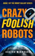 Cover: Crazy Foolish Robots - Crazy Robot, LLC