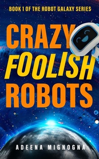 Enlarge image Cover: Crazy Foolish Robots - Crazy Robot, LLC