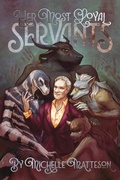 Cover: Her Most Loyal Servants (Those That Glow Gold, #2) - Michelle Matteson