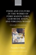 Cover: Food and Culture in the Works of Ford Madox Ford, Gertrude Stein, and Virginia Woolf - OUP eBook