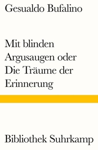 Abbildung von: Mit blinden Argusaugen oder Die Träume der Erinnerung - Suhrkamp