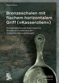 Cover: Bronzeschalen mit flachem horizontalem Griff ("Kasserolen") - Leibniz-Zentrum f&uuml;r Arch&auml;ologie (LEIZA)