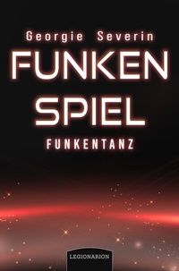 Abbildung von: Funkenspiel - Funkentanz - Legionarion Verlag