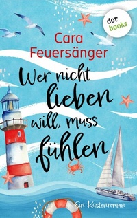 Abbildung von: Wer nicht lieben will, muss fühlen - dotbooks
