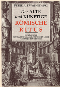Abbildung von: Der alte und künftige Römische Ritus - St. Stephani Verlag