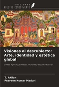 Cover: Visiones al descubierto: Arte, identidad y est&eacute;tica global - Ediciones Nuestro Conocimiento