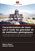 Cover: Caracterisation du sous-sol a l'aide du georadar et de methodes geologiques - Editions Notre Savoir