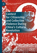 Cover: Contest for Citizenship and Collective Violence During China's Cultural Revolution - Palgrave Macmillan