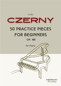 Abbildung von: Czerny - 50 Practice Pieces for Beginners  Op. 481 - Fortepiano Publishing