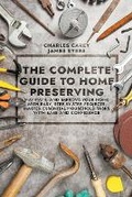Cover: The Complete Guide to Home Preserving - Leon Lanen