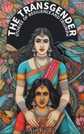 Cover: The Transgender  Stories of  Resilience & Triumph - Ajit Kumar