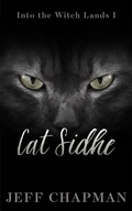Cover: Cat Sidhe: Into the Witch Lands I (The Merliss Tales, #2) - Jeff Chapman