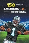 Cover: 150 Amazing Facts of the American Football - Michael Ellis