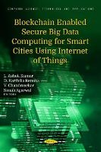 Enlarge image Cover: Blockchain Enabled Secure Big Data Computing for Smart Cities Using Internet of Things - Nova Science Publishers Inc