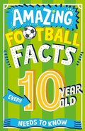 Cover: Amazing Football Facts Every 10 Year Old Needs to Know - HarperCollins