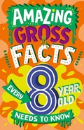 Cover: Amazing Gross Facts Every 8 Year Old Needs to Know - HarperCollins