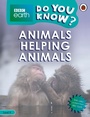 Cover: Do You Know? Level 4 - BBC Earth Animals Helping Animals - Ladybird