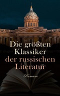 Cover: Die gr&ouml;&szlig;ten Klassiker der russischen Literatur: Romane - e-artnow