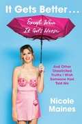 Cover: It Gets Better . . . Except When It Gets Worse - Random House Inc