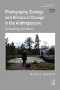 Cover: Photography, Ecology and Historical Change in the Anthropocene - Routledge