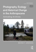 Cover: Photography, Ecology and Historical Change in the Anthropocene - Routledge