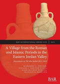 Cover: A Village from the Roman and Islamic Periods in the Eastern Jordan Valley - BAR Publishing