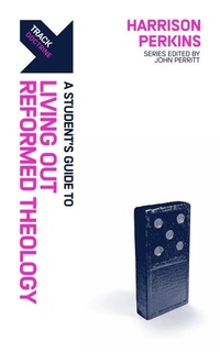 Enlarge image Cover: Track: A Student's Guide to Living Out Reformed Theology - Christian Focus Publications Ltd